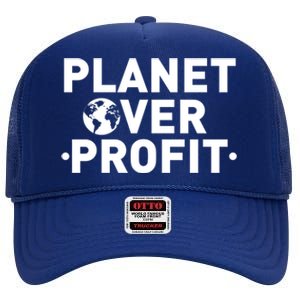 Planet Over Profit Climate Change Environt Earth Day Meaningful Gift High Crown Mesh Back Trucker Hat