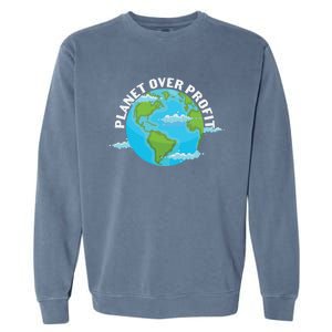 Planet Over Profit Earth Day Environtal Gift Garment-Dyed Sweatshirt