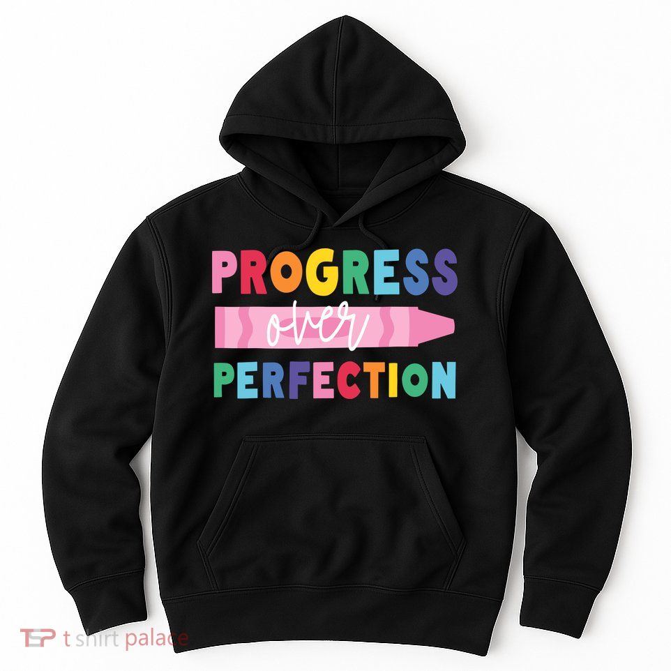 Progress Over Perfection Funny Motivational Teacher School Hoodie