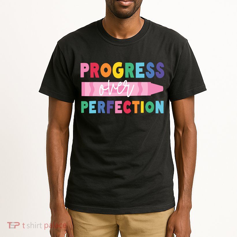 Progress Over Perfection Funny Motivational Teacher School Tall T-Shirt