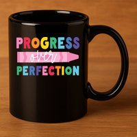 Progress Over Perfection Funny Motivational Teacher School 11oz C Handle Ceramic Mug