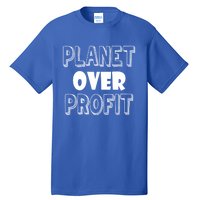 Planet Over Profit Earth Day Nature Environtalist Gift Tall T-Shirt