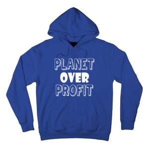 Planet Over Profit Earth Day Nature Environtalist Gift Tall Hoodie