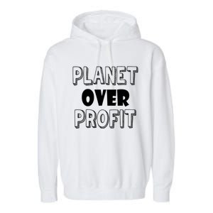 Planet Over Profit Earth Day Nature Environtalist Gift Garment-Dyed Fleece Hoodie