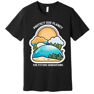 Protect Our Planet For Future Generations Premium T-Shirt