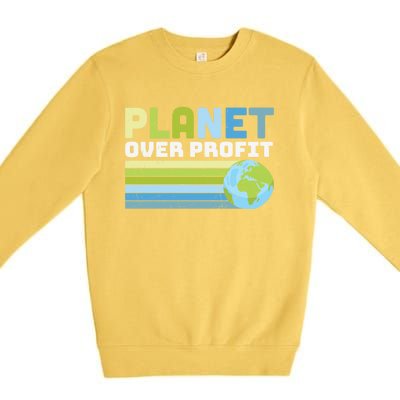 Planet Over Profit Ecofriendly Earth Day Gift Premium Crewneck Sweatshirt