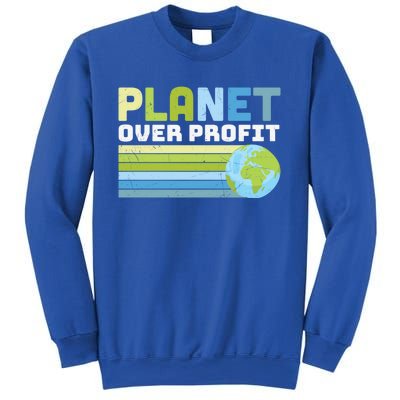 Planet Over Profit Ecofriendly Earth Day Gift Sweatshirt