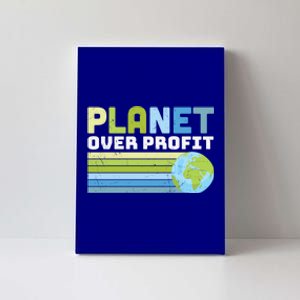 Planet Over Profit Ecofriendly Earth Day Gift Canvas