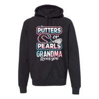 Putters Or Pearls Gender Reveal Grandma Baby Party Supplies Premium Hoodie