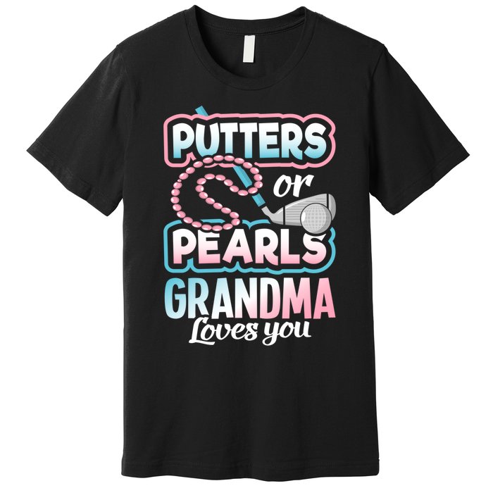 Putters Or Pearls Gender Reveal Grandma Baby Party Supplies Premium T-Shirt