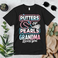 Putters Or Pearls Gender Reveal Grandma Baby Party Supplies Premium T-Shirt