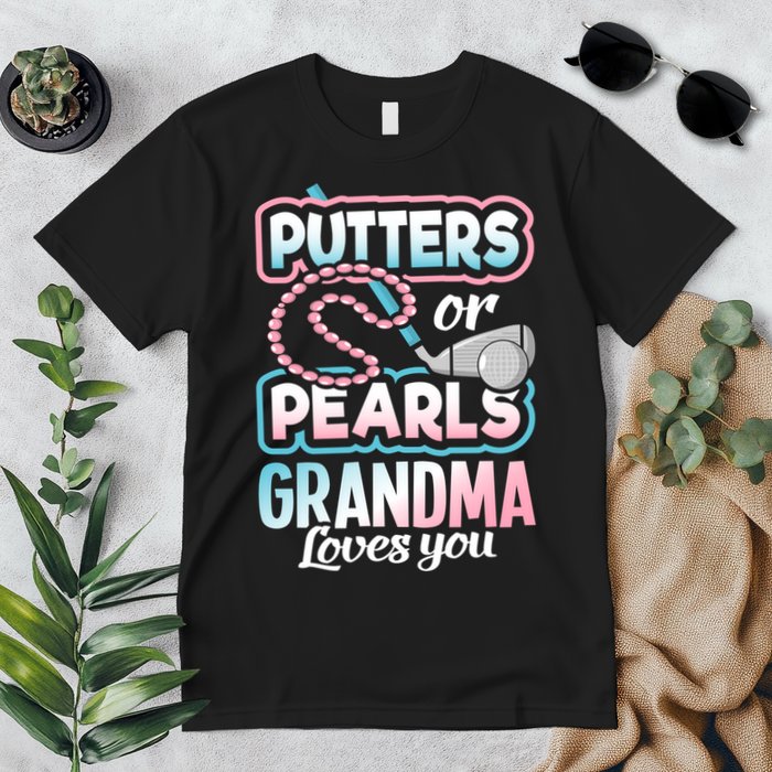 Putters Or Pearls Gender Reveal Grandma Baby Party Supplies Premium T-Shirt