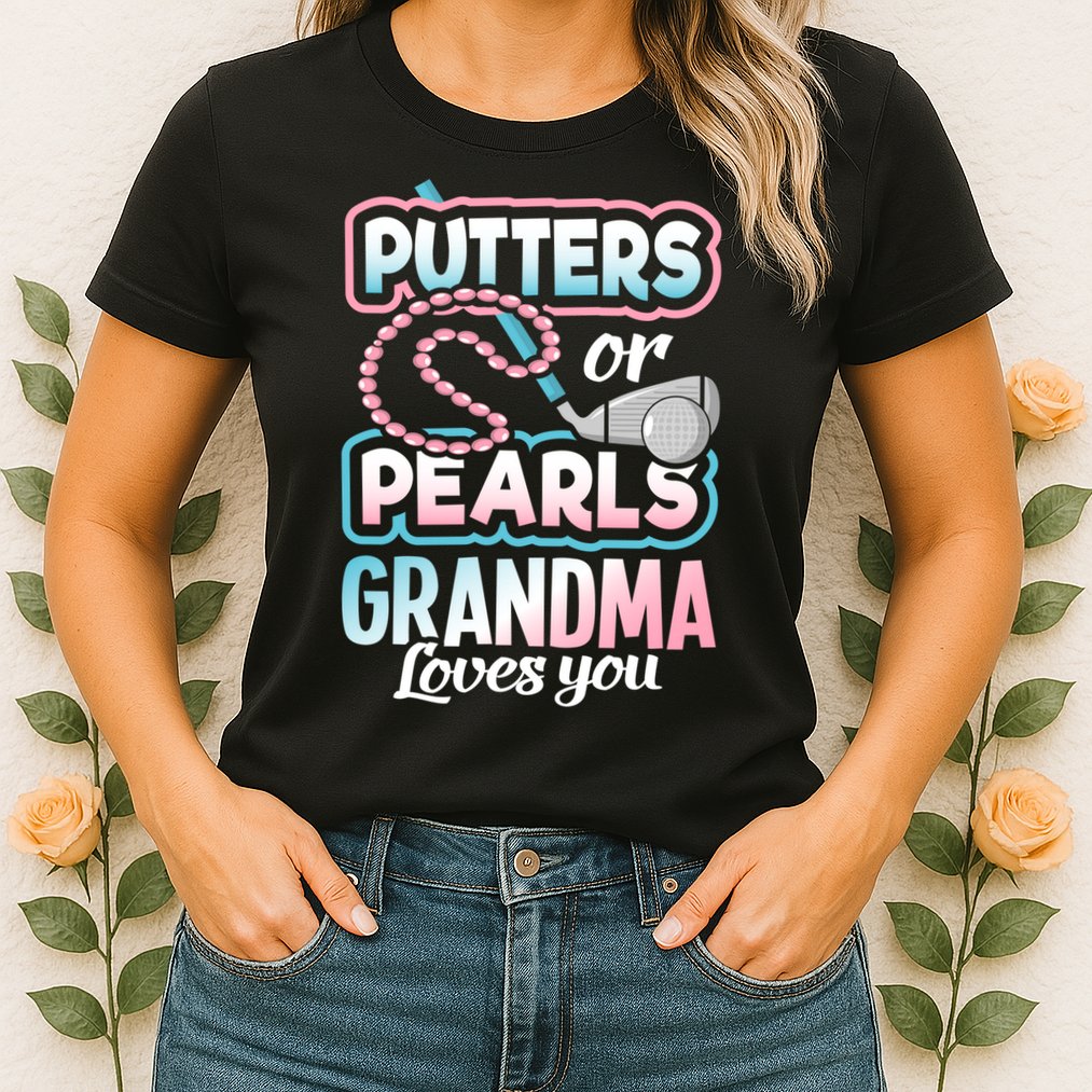 Putters Or Pearls Gender Reveal Grandma Baby Party Supplies Womens T-Shirt