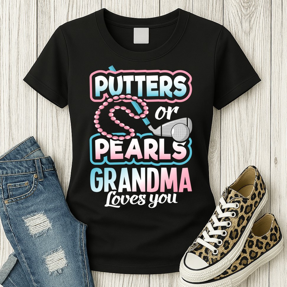 Putters Or Pearls Gender Reveal Grandma Baby Party Supplies Womens T-Shirt