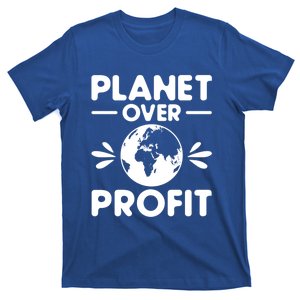 Planet Over Profit Environtalist Earth Day Everyday Gift T-Shirt