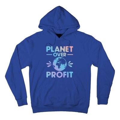 Planet Over Profit Environtalist Earth Day Everyday Cool Gift Hoodie