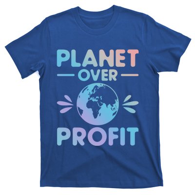 Planet Over Profit Environtalist Earth Day Everyday Cool Gift T-Shirt