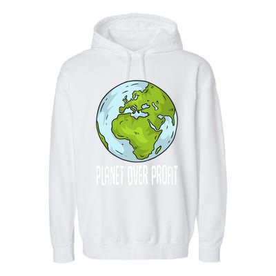 Planet Over Profit Recycle Save The Environt Earth Day Gift Garment-Dyed Fleece Hoodie