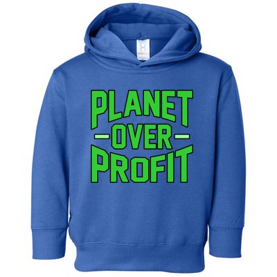 Planet Over Profit Save Earth Day Support Graphic Gift Toddler Hoodie