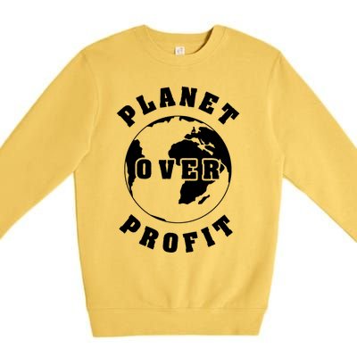 Planet Over Profit Gift Premium Crewneck Sweatshirt