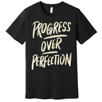 Progress Over Perfection Premium T-Shirt