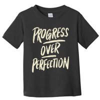Progress Over Perfection Toddler T-Shirt