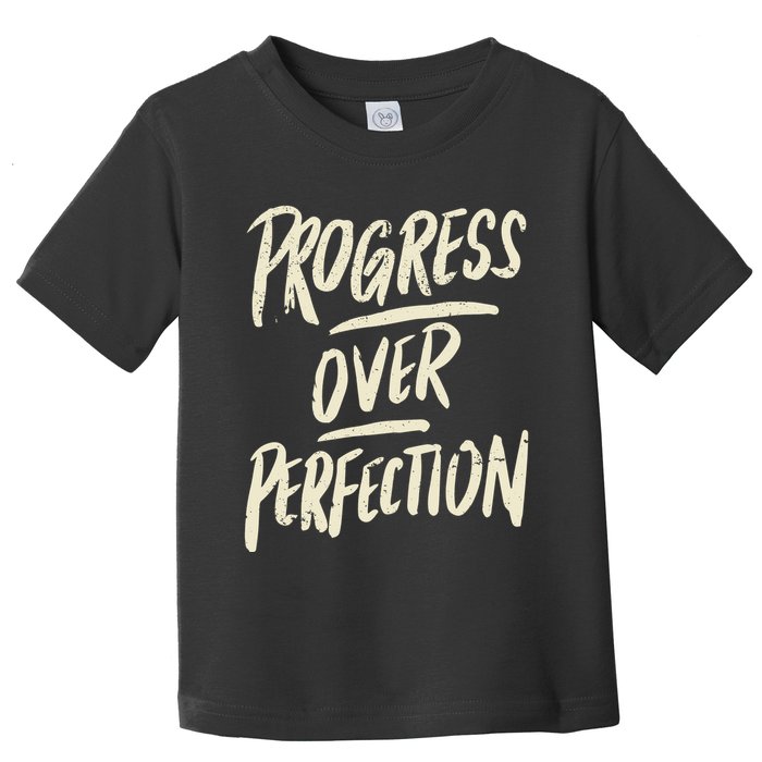 Progress Over Perfection Toddler T-Shirt