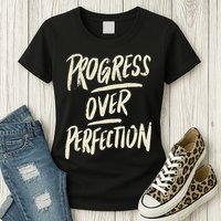 Progress Over Perfection Womens T-Shirt
