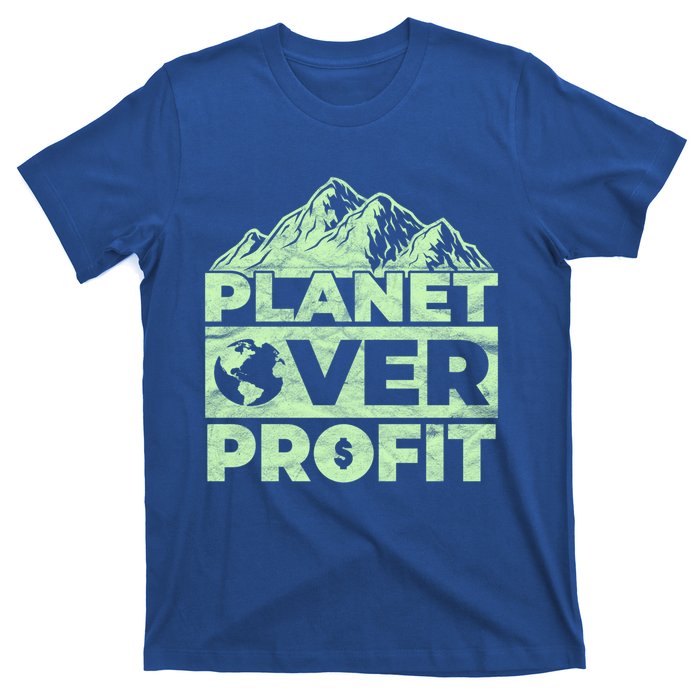 Planet Over Profit Acting Environtally Conscious Gift T-Shirt