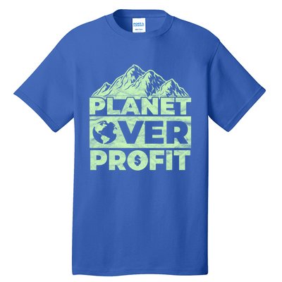 Planet Over Profit Acting Environtally Conscious Gift Tall T-Shirt