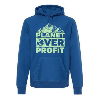 Planet Over Profit Acting Environtally Conscious Gift Premium Hoodie