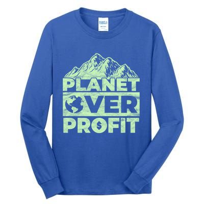 Planet Over Profit Acting Environtally Conscious Gift Tall Long Sleeve T-Shirt