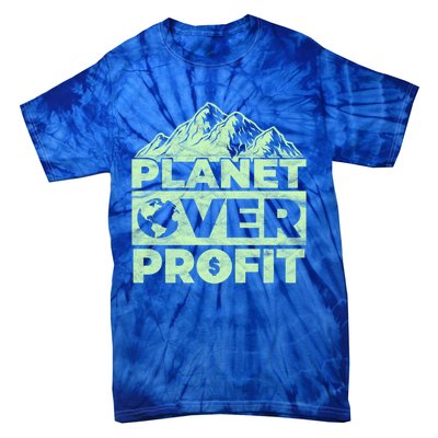 Planet Over Profit Acting Environtally Conscious Gift Tie-Dye T-Shirt