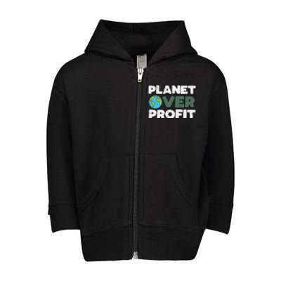 Planet Over Profit Earth Day 2020 Environt Lover Gift Toddler Zip Fleece Hoodie