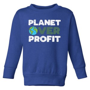 Planet Over Profit Earth Day 2020 Environt Lover Gift Toddler Sweatshirt