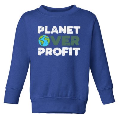 Planet Over Profit Earth Day 2020 Environt Lover Gift Toddler Sweatshirt