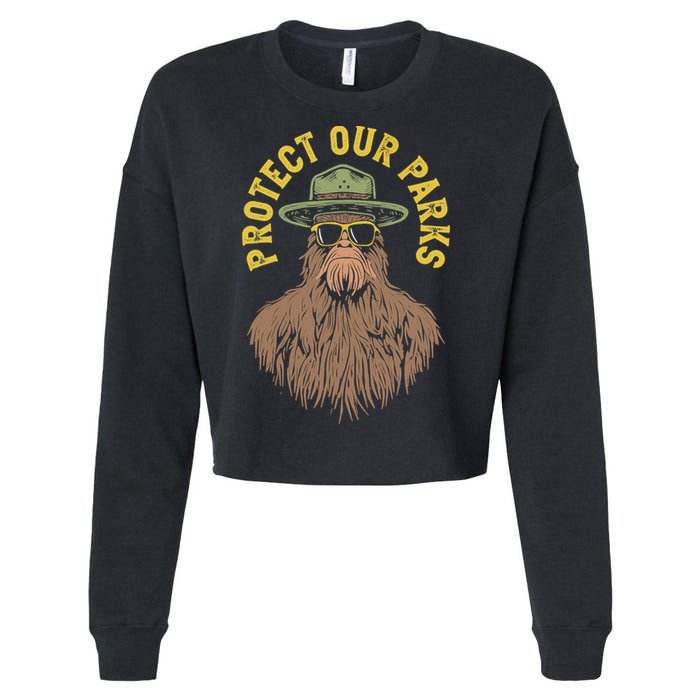 Protect Our Parks! Sasquatch Park Ranger Funny Bigfoot Cropped Pullover Crew