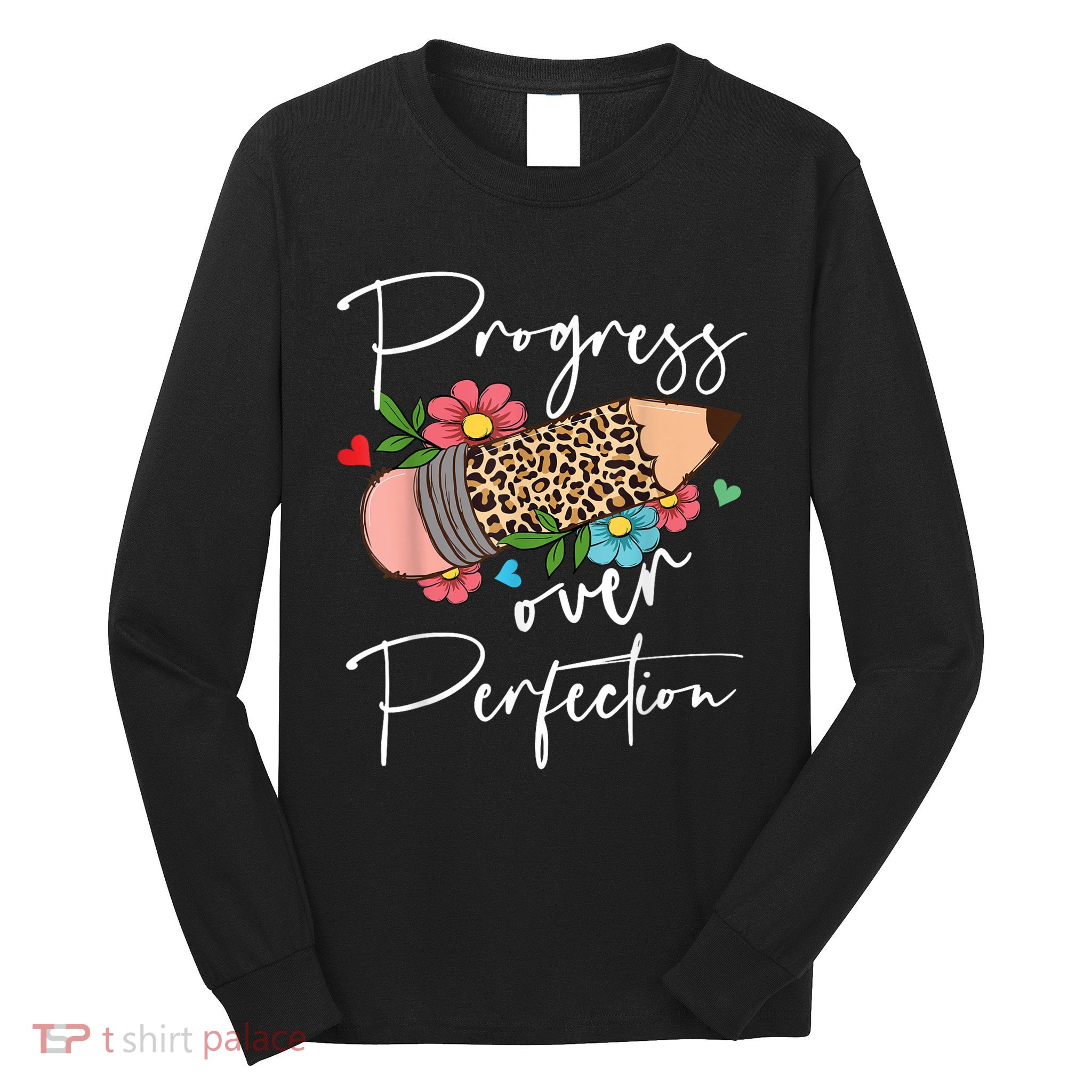 Progress Over Perfection Leopard Pencil Motivational Teacher Long Sleeve Shirt