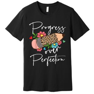 Progress Over Perfection Leopard Pencil Motivational Teacher Premium T-Shirt