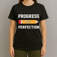 Progress Over Perfection Teacher Funny Pencil Back To Shool T-Shirt
