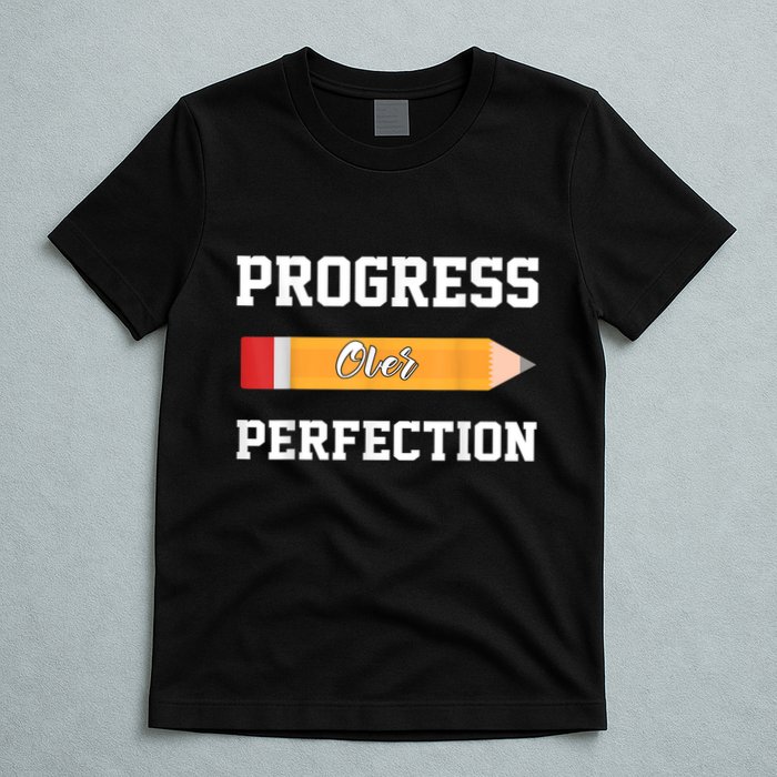 Progress Over Perfection Teacher Funny Pencil Back To Shool T-Shirt