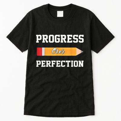 Progress Over Perfection Teacher Funny Pencil Back To Shool Tall T-Shirt