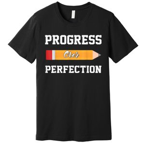 Progress Over Perfection Teacher Funny Pencil Back To Shool Premium T-Shirt