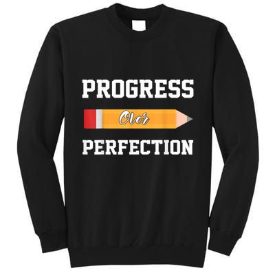 Progress Over Perfection Teacher Funny Pencil Back To Shool Tall Sweatshirt