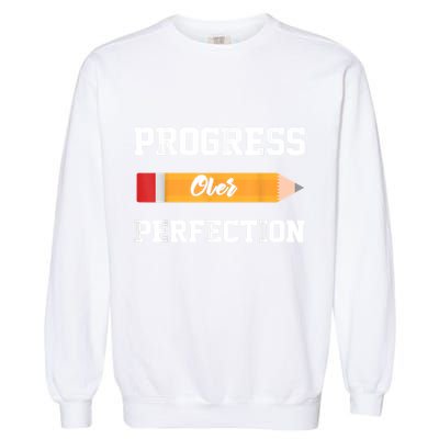 Progress Over Perfection Teacher Funny Pencil Back To Shool Garment-Dyed Sweatshirt