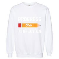 Progress Over Perfection Teacher Funny Pencil Back To Shool Garment-Dyed Sweatshirt