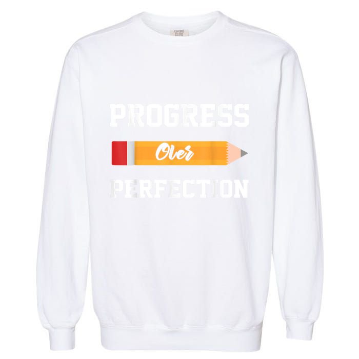 Progress Over Perfection Teacher Funny Pencil Back To Shool Garment-Dyed Sweatshirt