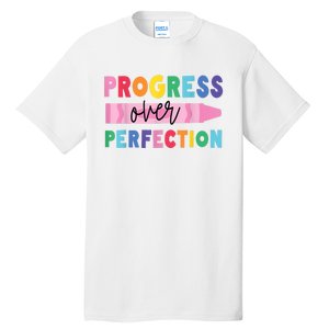 Progress Over Perfection Funny Motivational Teacher School Tall T-Shirt