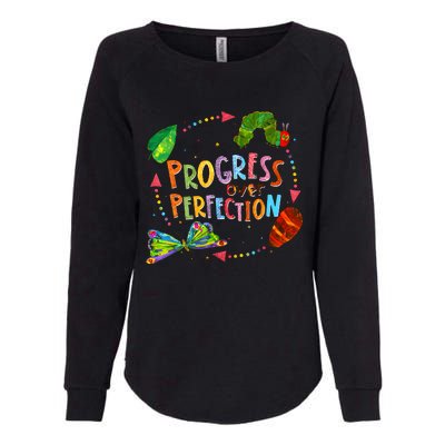 Progress Over Perfection Very Hungry Caterpillar Teacher Womens California Wash Sweatshirt