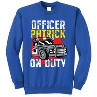 Police Officer Patrick On Duty Cute Gift Personalized Police Car Great Gift Tall Sweatshirt